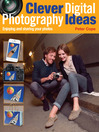 Clever Digital Photography Ideas (eBook): Enjoying and Sharing Your Photos